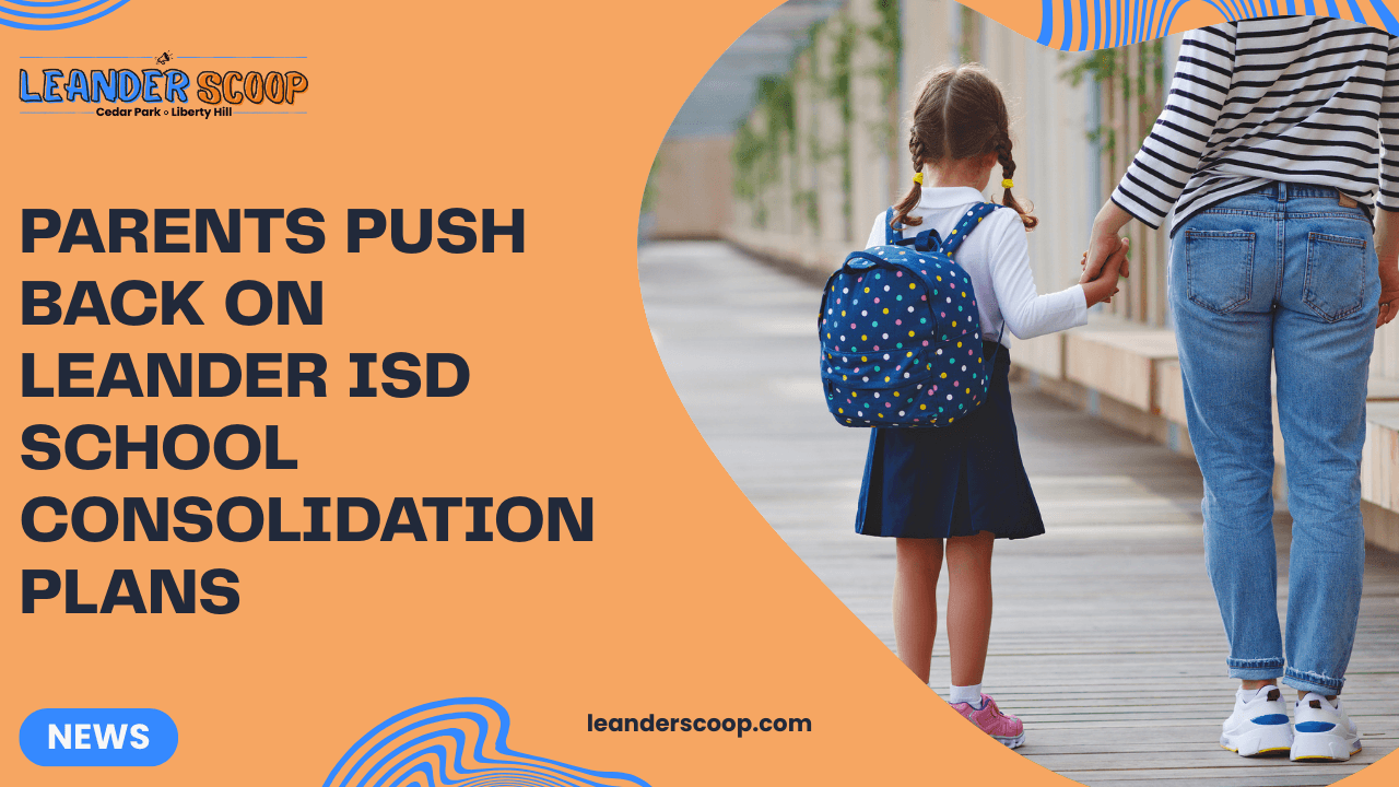 Parents push back on Leander ISD school consolidation plans