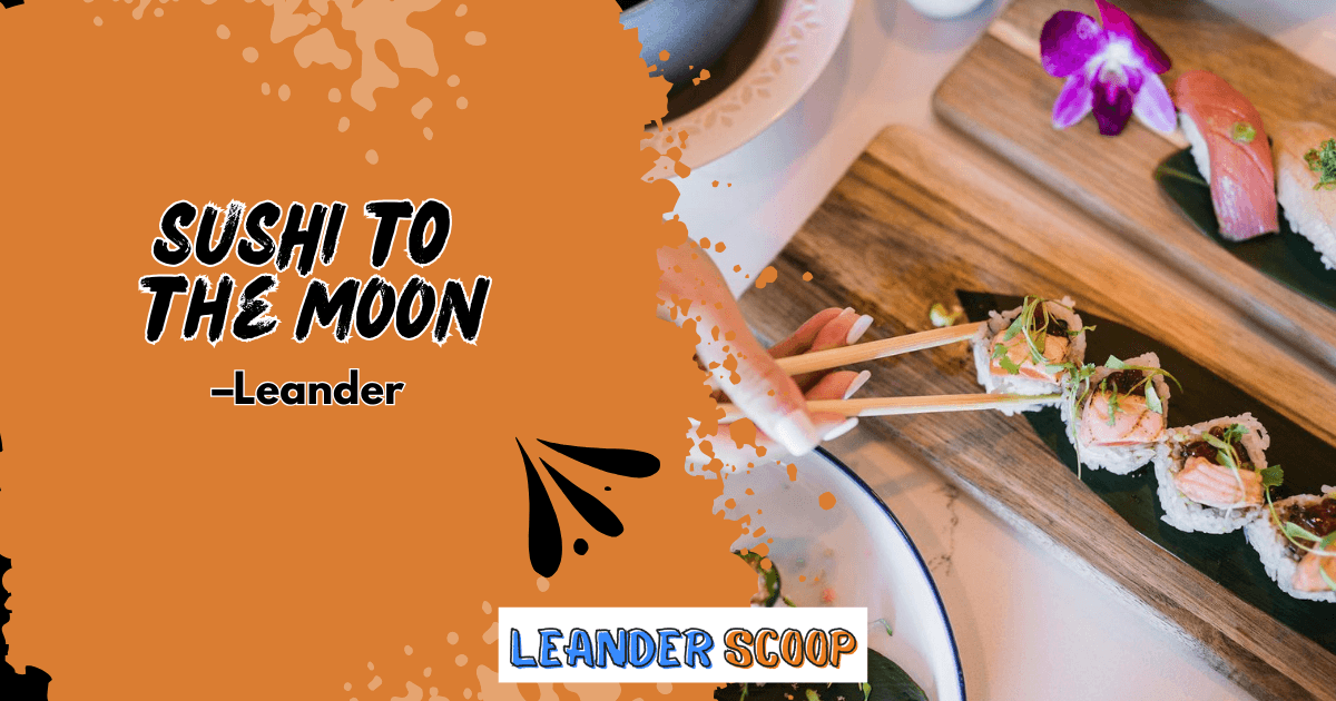 Sushi to the Moon shines bright in Leander