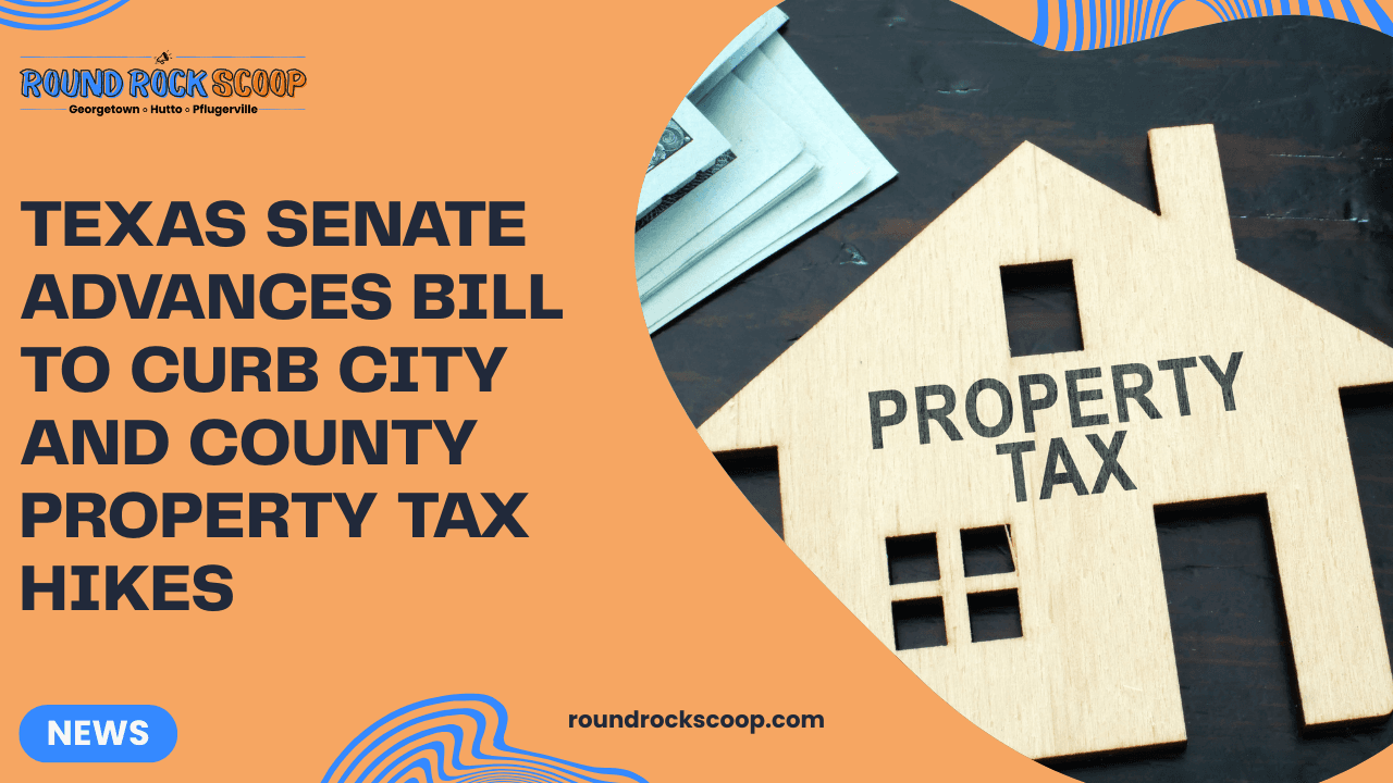Texas Senate advances bill to curb city and county property tax hikes