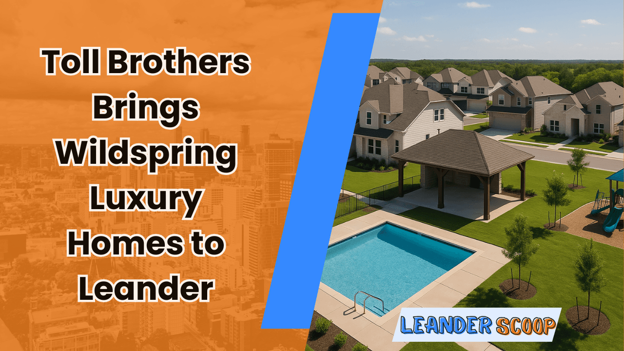 Toll Brothers Brings Wildspring Luxury Homes to Leander